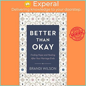 Sách - Better Than Okay - Finding Hope and Healing After Your Marriage Ends by Brandi Wilson (UK edition, paperback)