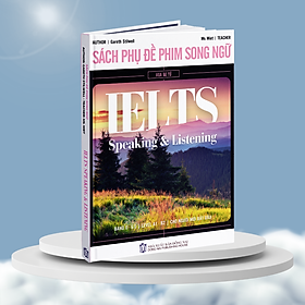 Sách IELTS Từ Vựng Listening & Speaking, Sách Phụ Đề Phim Song Ngữ Dành Cho Người Mất Gốc, Band 0-6.5 - Smart English