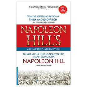 Napoleon Hill's Success Principles Rediscovered - Tái Khám Phá Những Nguyên Tắc Thành Công Của Napoleon Hill (Bìa Mềm)