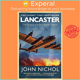 Sách - Lancaster : The Forging of a Very British Legend by John Nichol (UK edition, paperback)