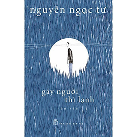 Nguyễn Ngọc Tư - Gáy Người Thì Lạnh (Tản văn) - Nguyễn Ngọc Tư