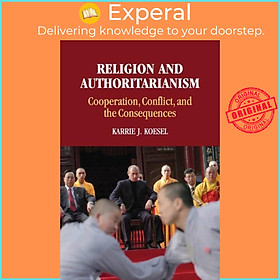 Sách - Religion and Authoritarianism - Cooperation, Conflict, and the Conseq by Karrie J. Koesel (UK edition, paperback)