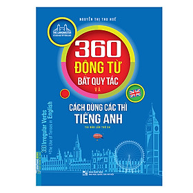 The Langmaster - 360 Động Từ Bất Quy Tắc Và Cách Dùng Các Thì Tiếng Anh (Tái Bản 2019 Lần Thứ 04)