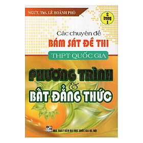 [Download Sách] Các Chuyên Đề Bám Sát Đề Thi THPT Quốc Gia Phương Trình Và Bất Đẳng Thức (2 Trong 1)