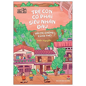 Tủ sách tuổi thần tiên: trẻ con có phải siêu nhân đâu