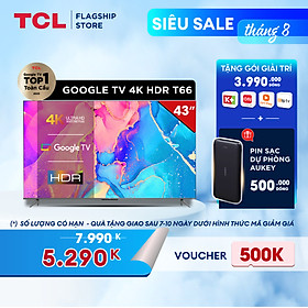 GOOGLE Tivi 43'' 4K HDR - TCL 43T66 - Gam Màu Rộng Dolby Audio - Tivi Giá Rẻ Chất Lượng -Hàng chính hãng