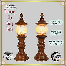 Đôi đèn thờ gỗ sứ cao cấp THƯỢNG HẠ SONG HÀNH