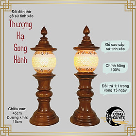 Mua Đôi đèn thờ gỗ sứ cao cấp THƯỢNG HẠ SONG HÀNH
