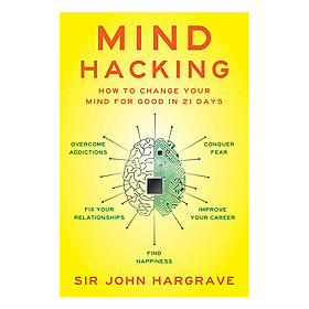 [Download Sách] Mind Hacking: How To Change Your Mind For Good In 21 Days