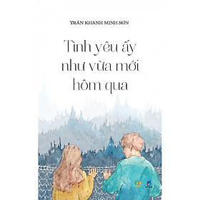 Tình Yêu Ấy Như Vừa Mới Hôm Qua