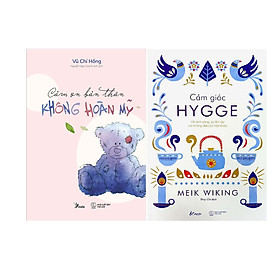 Combo 2 Cuốn Sách: Cảm Ơn Bản Thân Không Hoàn Mỹ + Cảm Giác Hygge