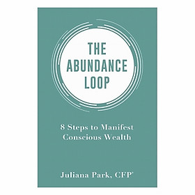 The Abundance Loop: 8 Steps To Manifest Conscious Wealth