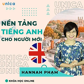 Khóa học NGOẠI NGỮ- Nền tảng tiếng anh cho người mới bắt đầu - GV Hannah Phạm[UNICA.VN