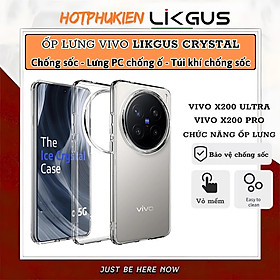 Ốp lưng trong suốt chống sốc cho Vivo X200 Pro / Vivo X200 Ultra hiệu Likgus Crystal - Viền TPU đệm khí chống sốc, Viền nhô cao – Bảo vệ camera & màn hình, Chống bám vân tay - Hàng nhập khẩu - Trong suốt - Vivo X200 Ultra