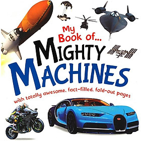 [Download Sách] My Book of...Mighty Machines - Cuốn sách về những cỗ máy khổng lồ của bé