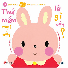 Sách - Dtpbooks - Thứ mềm mại này là gì vậy? - Sách tranh chạm của Arakawa Shizue (mới)