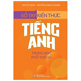 Sách - Sổ Tay Kiến Thức Tiếng Anh Trung Học Phổ Thông 