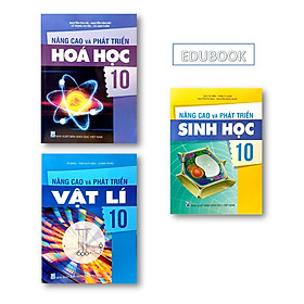 Combo Nâng cao và phát triển Sinh, Vật lí, Hóa học 10