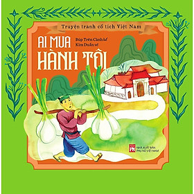 Sách - Truyện Tranh Cổ Tích Việt Nam - Ai Mua Hành Tôi - NXB Phụ Nữ