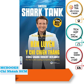 Rèn Luyện Ý Chí Chiến Thắng Cùng Shark Robert Herjavec - MCBooks - Robert Rolih