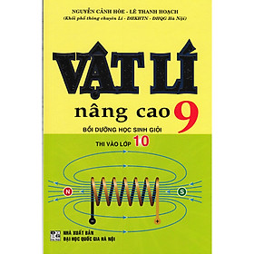 VẬT LÍ NÂNG CAO 9 BỒI DƯỠNG HỌC SINH GIỎI THI VÀO LỚP 10