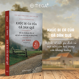 Khúc Bi Ca Của Gã Dân Quê – Hồi Ức Về Một Gia Đình Và Một Nền Văn Hoá Trong Cơn Khủng Hoảng – J.D. Vance – Omega Plus