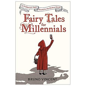 Download sách Fairy Tales For Millennials: 12 Problematic Stories Retold For The Modern World