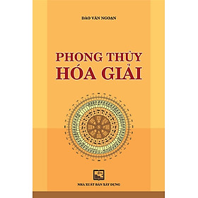 Hình ảnh Phong Thủy Hóa Giải - Đào Văn Ngoạn (NXB XD)