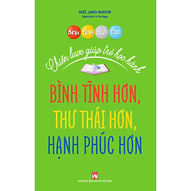 Bình Tĩnh Rèn Con - Chiến Lược Giúp Trẻ Học Hành,