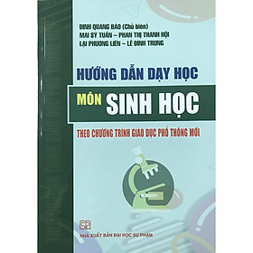 Hình ảnh sách Hướng Dẫn Dạy Học Môn Sinh Học Theo Chương Trình Giáo Dục Phổ Thông Mới