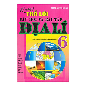 Kĩ Năng Trả Lời Câu Hỏi Và Bài Tập Địa Lí 6