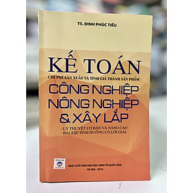 Kế toán chi phí sản xuất và tính chi phí giá thành sản phẩm công nghiệp – nông nghiệp & xây lắp