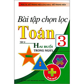 Bài Tập Chọn Lọc Toán 3 Tập 2 – Hai Buổi Trong Ngày ( Tái Bản)