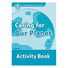 Download sách Oxford Read and Discover 6: Caring For Our Planet Activity Book