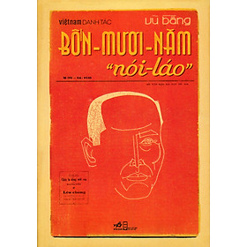 Việt nam danh tác - bốn mươi năm nói láo