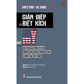 Gián điệp và biệt kích: Nước Mỹ đã thất bại như thế nào trong cuộc chiến tranh bí mật ở miền Bắc Việt Nam - NAOE