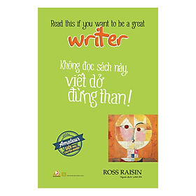 [Tải ebook] Không Đọc Sách Này, Viết Dở Đừng Than ! PDF
