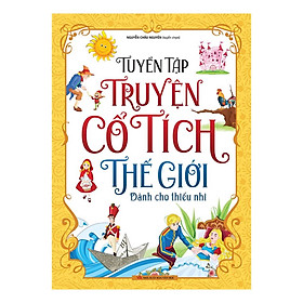 Tuyển Tập Truyện Cổ Tích Thế Giới Dành Cho Thiếu Nhi (MinhLongbooks)