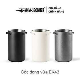 Cốc Đong Cà Phê Dosing Cup (máy xay EK43) MHW-3BOMBER 58mm-220ml | HIGH COFFEE DOSING CUP