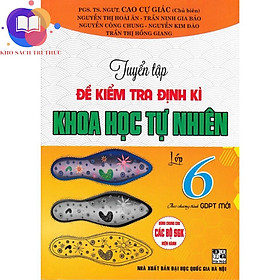 Sách - tuyển tập đề kiểm tra định kì khoa học tự nhiên lớp 6 (theo chương trình giáo dục phổ thông mới)