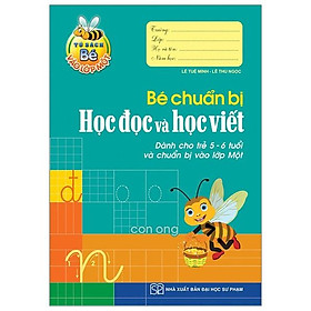 Bé Vào Lớp 1 - Bé Chuẩn Bị Học Đọc Và Học Viết - Dành Cho Trẻ 5-6 Tuổi Và Chuẩn Bị Vào Lớp - Bản Quyền