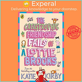 Sách - The Catastrophic Friendship Fails of Lottie Brooks by Katie Kirby (UK edition, paperback)