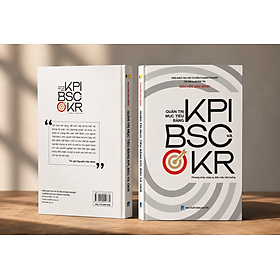 Sách Quản trị mục tiêu bằng KPI BSC và OKR - Phương pháp, công cụ, biểu mẫu, tình huống