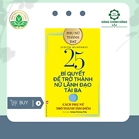 [Download Sách] 25 Bí Quyết Trở Thành Nữ Lãnh Đạo Tài Ba - Cách Phụ Nữ Trở Thành Tâm Điểm