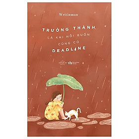 Trưởng Thành Là Khi Nỗi Buồn Cũng Có Deadline