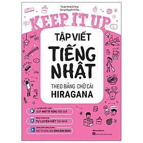Sách Keep It Up - Tập Viết Tiếng Nhật Theo Bảng Chữ Cái Hiragana