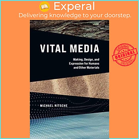 Ảnh bìa Sách - Vital Media - Making, Design, and Expression for Humans and Other Mate by Michael Nitsche (UK edition, paperback)