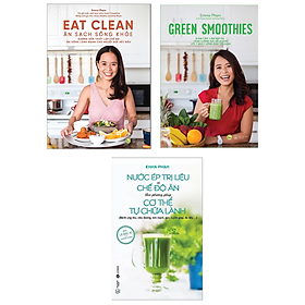 Combo 3 Cuốn Ăn Uống Lành Mạnh Của Emma Phạm: Eat Clean - Ăn Sạch Sống Khỏe + Green Smoothies + Nước Ép Trị Liệu Và Chế Độ Ăn Theo Phương Pháp Cơ Thể Tự Chữa Lành - 