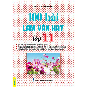 Sách - 100 Bài Làm Văn Hay Lớp 11 - Biên Soạn Theo Chương Trình GDPT Mới - ndbooks