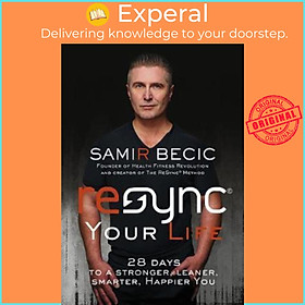 Sách - ReSYNC Your Life : 28 Days to a Stronger, Leaner, Smarter, Happier You by Samir Becic (US edition, paperback)